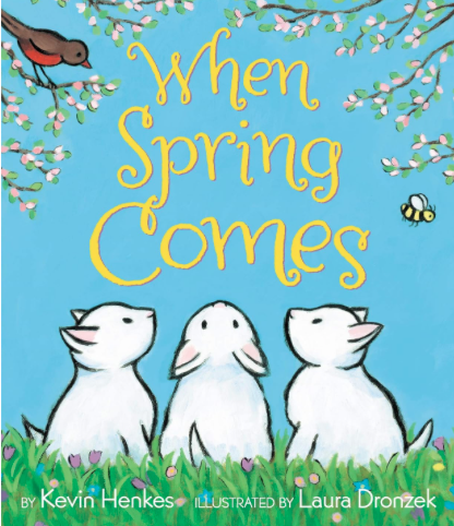 When Spring Comes is a children's book by Kevin Henkes.