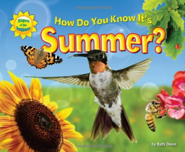 How Do You Know It's Summer is a nonfiction children's book about summer.